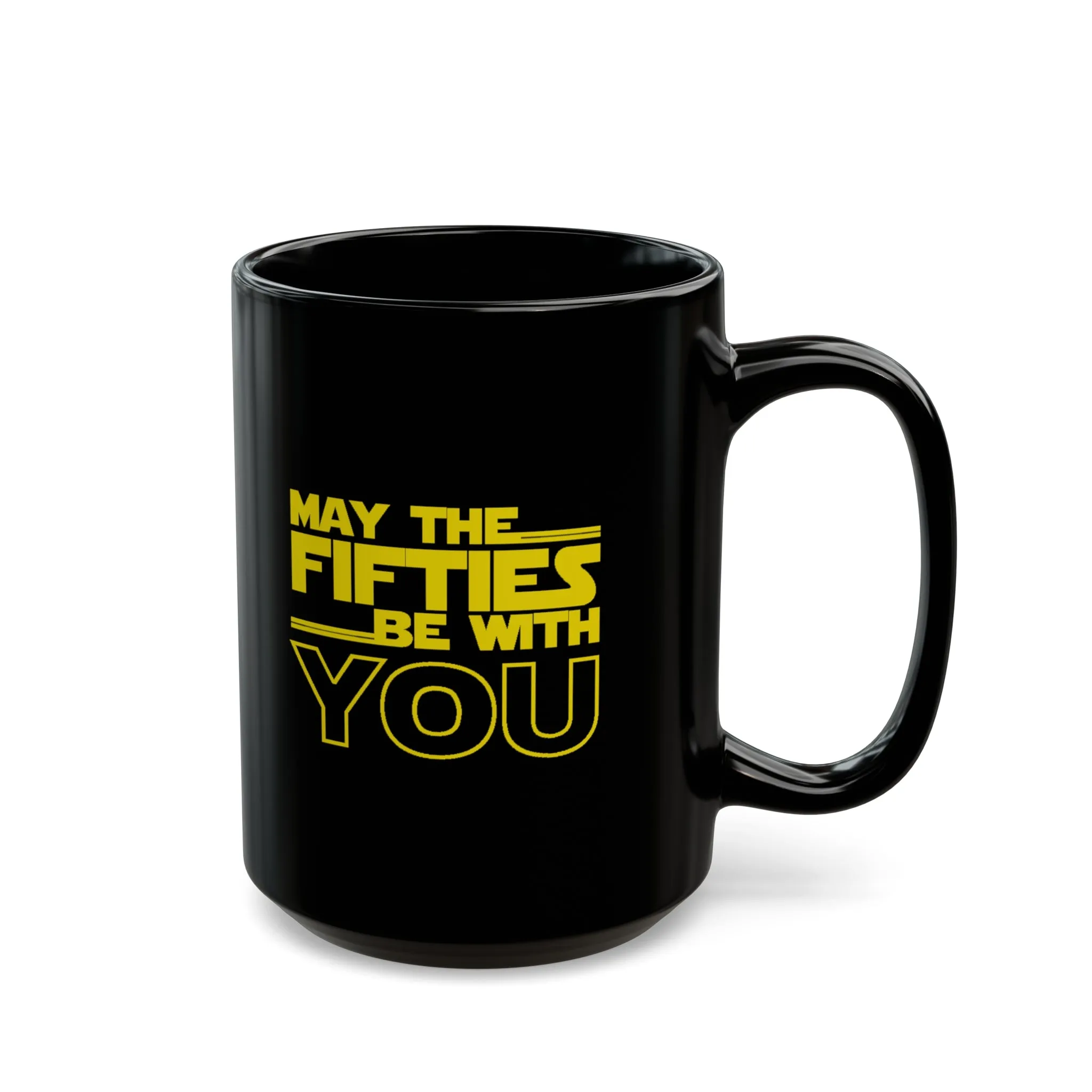 May the Fifties be with you Black Mug (11oz, 15oz)