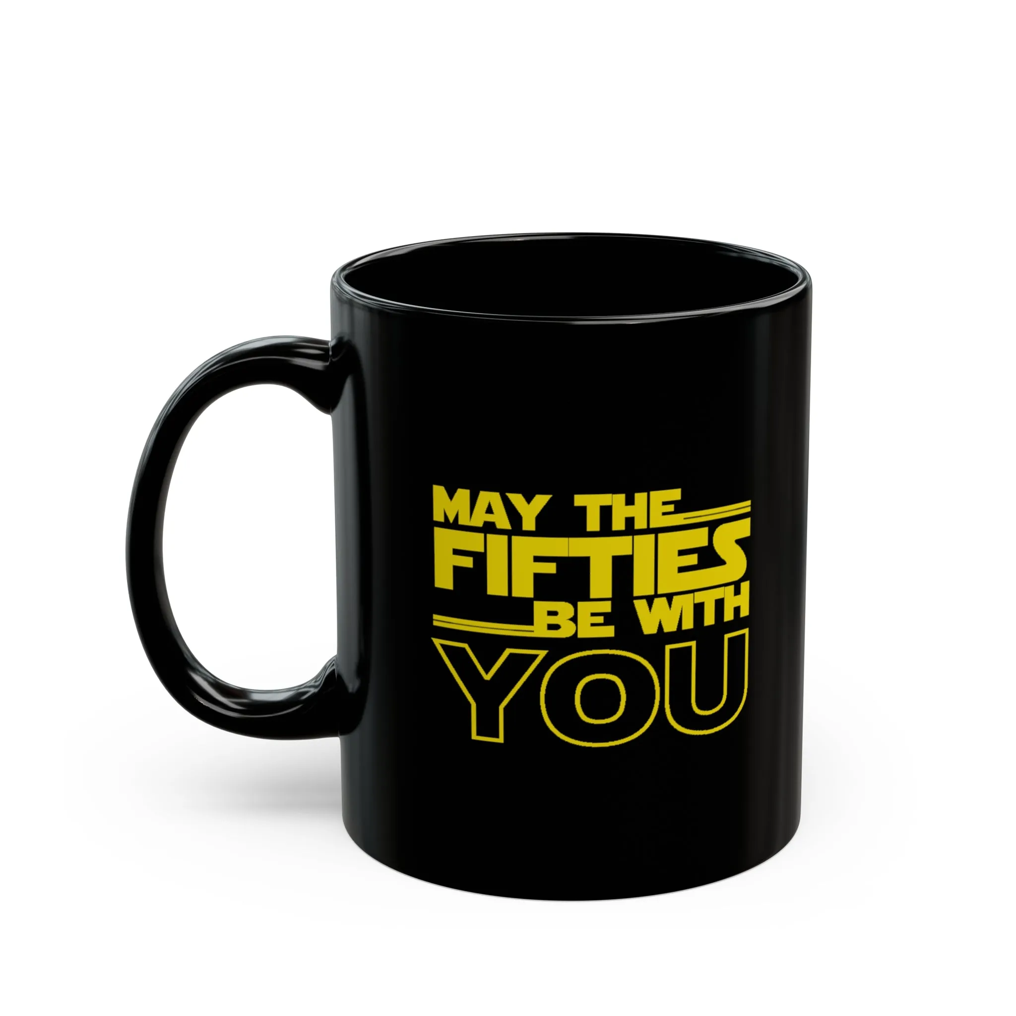 May the Fifties be with you Black Mug (11oz, 15oz)